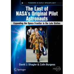 The Last of NASA's Original Pilot Astronauts: Expanding the Space Frontier in the Late Sixties
