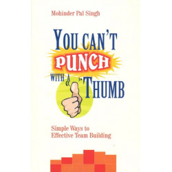 You Can't Punch with a Thumb: Simple Ways to Effective Team Building