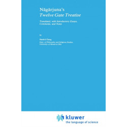 Nagarjuna’s Twelve Gate Treatise: Translated with Introductory Essays, Comments, and Notes