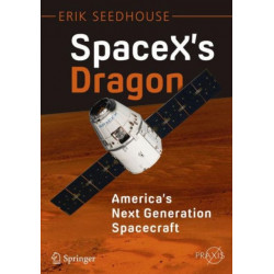 SpaceX's Dragon: America's Next Generation Spacecraft