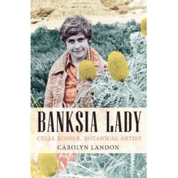 Banksia Lady: Celia Rosser - Botanical Artist