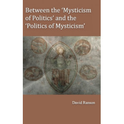 Between the 'Mysticism of Politics' and the 'Politics of Mysticism'
