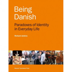Being Danish: Paradoxes of Identity in Everyday Life - Second Edition