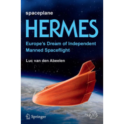 Spaceplane HERMES: Europe's Dream of Independent Manned Spaceflight