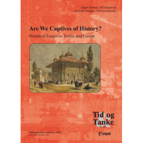 Are We Captives of History?: Historical Essays on Turkey & Europe