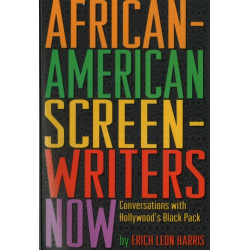 African-American Screen Writers Now: Conversations with Hollywood's Black Pack