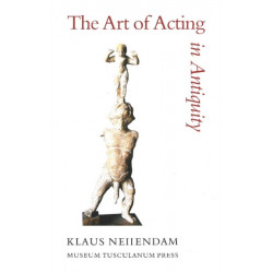 Art of Acting in Antiquity: Iconographic Studies in Classical, Hellenistic & Byzantine Theatre