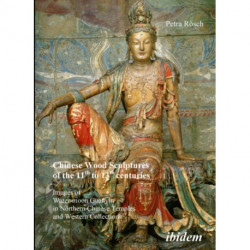 Chinese Wood Sculptures of the 11th to 13th centuries: Images of Water-moon Guanyin in Northern Chinese Temples and Western Collections