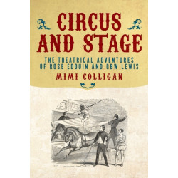 Circus and Stage: The Theatrical Adventures of Rose Edouin and GBW Lewis