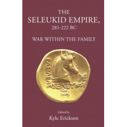 The Seleukid Empire 281-222 BC: War Within the Family
