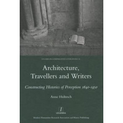 Architecture, Travellers and Writers: Constructing Histories of Perception 1640-1950