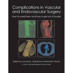 Complications in Vascular and Endovascular Surgery: How to avoid them and how to get out of trouble