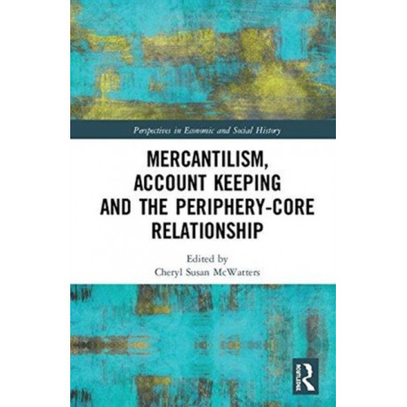 Mercantilism, Account Keeping and the Periphery-Core Relationship
