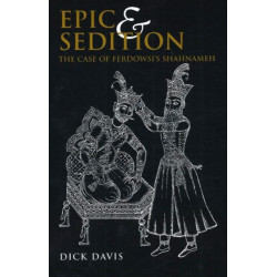 Epic & Sedition: The Case of Ferdowsi's Shahnameh