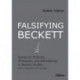 Falsifying Beckett: Essays on Archives, Philosophy, and Methodology in Beckett Studies