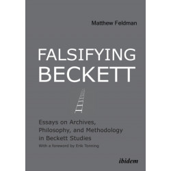 Falsifying Beckett: Essays on Archives, Philosophy, and Methodology in Beckett Studies