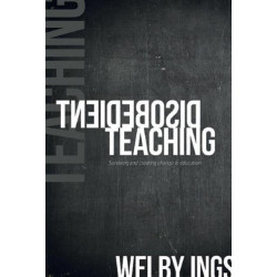 Disobedient Teaching: Surviving & Creating Change in Education