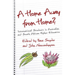 A Home Away from Home?: International Students in Australian and South African Higher Education