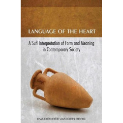Language of the Heart: A Sufi Interpretation of Form & Meaning in Contemporary Society