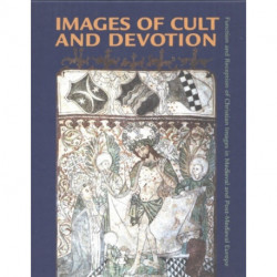 Images of Cult and Devotion – Function and Reception of Christian Images in Medieval and PostMedieval Europe