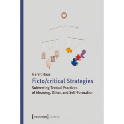 Fictocritical Strategies: Subverting Textual Practices of Meaning, Other, and Self-Formation