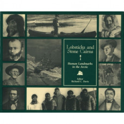 Lobsticks and Stone Cairns: Human Landmarks in the Arctic