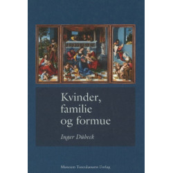 Kvinder, familie og formue: Studier i dansk og europaeisk retshistorie