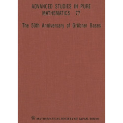 50th Anniversary Of Grobner Bases, The - Proceedings Of The 8th Mathematical Society Of Japan Seasonal Institute (Msj Si 2015)