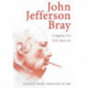 John Jefferson Bray: A Vigilant Life