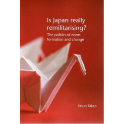 Is Japan Really Remilitarising?: The Politics of Norm Formation and Change