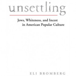 Unsettling: Jews, Whiteness, and Incest in American Popular Culture
