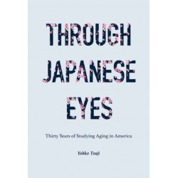 Through Japanese Eyes: Thirty Years of Studying Aging in America
