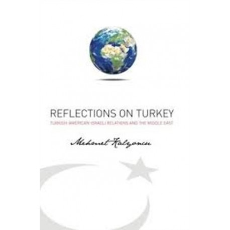 Reflections on Turkey: The Turkish-American-Israeli Relations & the Middle East