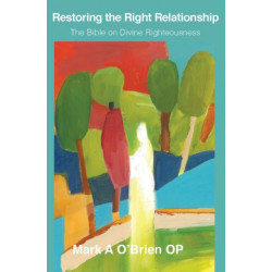 Restoring the Right Relationship: The Bible on Divine Righteousness