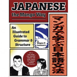 Japanese the Manga Way: An Illustrated Guide to Grammar and Structure