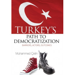 Turkeys Path to Democratization: Barriers, Actors, Outcomes
