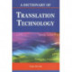 A Dictionary of Translation Technology
