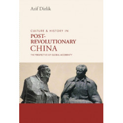 Culture & History in Postrevolutionary China: The Perspective of Global Modernity