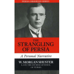 The Strangling of Persia: A Personal Narrative