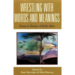 Wrestling with Words and Meanings: Essays in Honour of Keith Allan