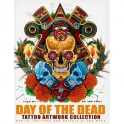 Day of the Dead Tattoo Artwork Collection: Skulls, Catrinas & Culture of the Dead