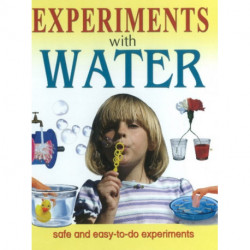 Experiments With Water: Safe & Easy-to-Do Experiments