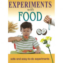Experiments With Food: Safe & Easy-to-Do Experiments