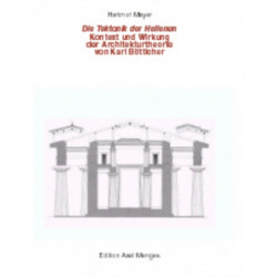 Die Die Tektonik der Hellenen: Kontext und Wirkung der Architekturtheorie von Karl Botticher