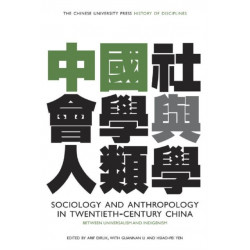 Sociology and Anthropology in Twentieth-Century China: Between Universalism and Indigenism