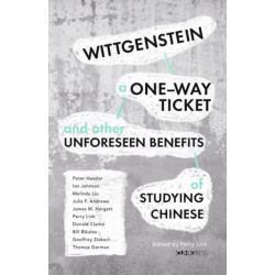 Wittgenstein, a One-way Ticket, and Other Unforeseen Benefits of Studying Chinese
