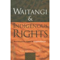 Waitangi and Indigenous Rights: Revolution, Law and Legitimation Revised edition