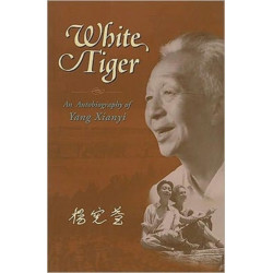 White Tiger: An Autobiography of Yang Xianyi