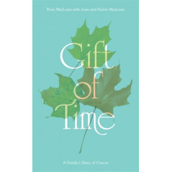 Gift of Time: A Family's Diary of Cancer