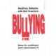 Bullying At Work: How to Confront and Overcome It